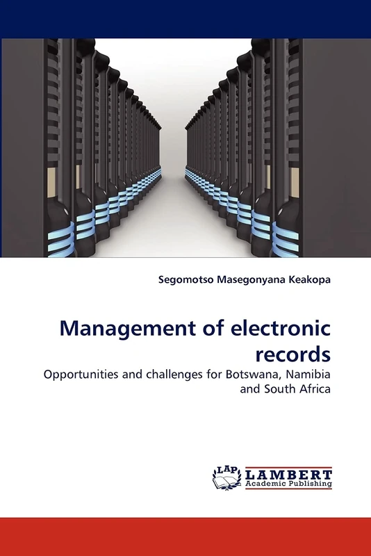 Management of electronic records: Opportunities and challenges for Botswana, Namibia and South Africa