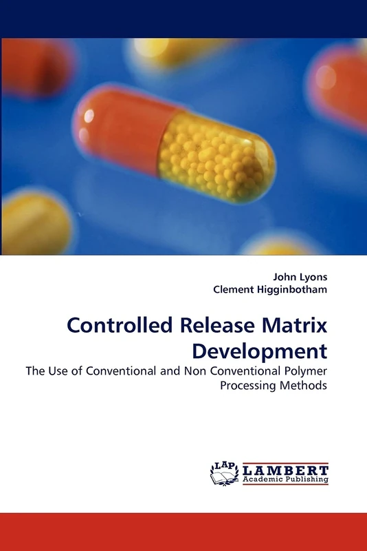 Controlled Release Matrix Development: The Use of Conventional and Non Conventional Polymer Processing Methods