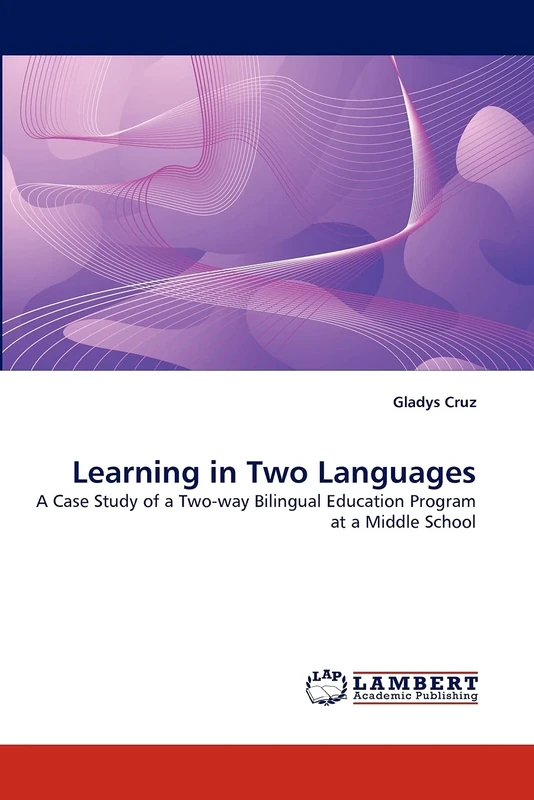 Learning in Two Languages: A Case Study of a Two-way Bilingual Education Program at a Middle School