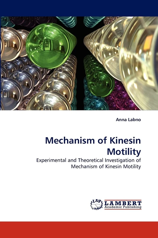 Mechanism of Kinesin Motility: Experimental and Theoretical Investigation of Mechanism of Kinesin Motility - Image 1