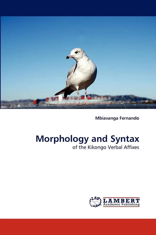 Morphology and Syntax: of the Kikongo Verbal Affixes