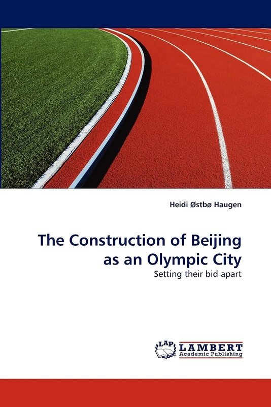 The Construction of Beijing as an Olympic City: Setting their bid apart