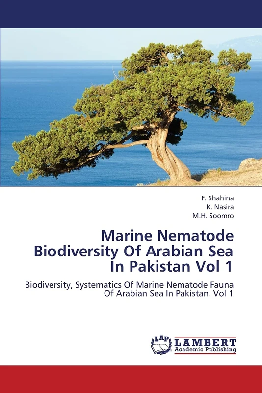 Marine Nematode Biodiversity Of Arabian Sea In Pakistan Vol 1: Biodiversity, Systematics Of Marine Nematode Fauna Of Arabian Sea In Pakistan. Vol 1