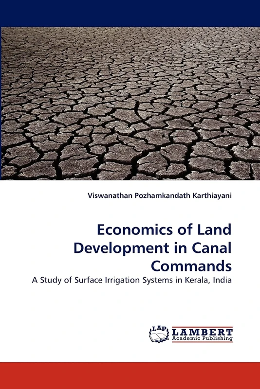 Economics of Land Development in Canal Commands: A Study of Surface Irrigation Systems in Kerala, India