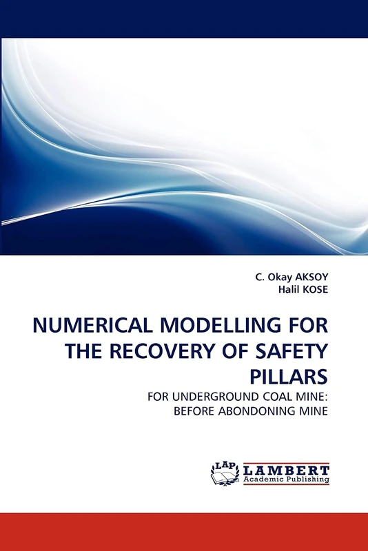 NUMERICAL MODELLING FOR THE RECOVERY OF SAFETY PILLARS: FOR UNDERGROUND COAL MINE: BEFORE ABONDONING MINE