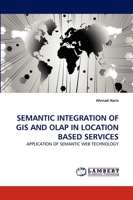SEMANTIC INTEGRATION OF GIS AND OLAP IN LOCATION BASED SERVICES: APPLICATION OF SEMANTIC WEB TECHNOLOGY