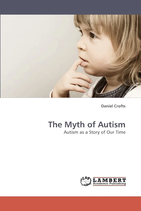 The Myth of Autism: Autism as a Story of Our Time