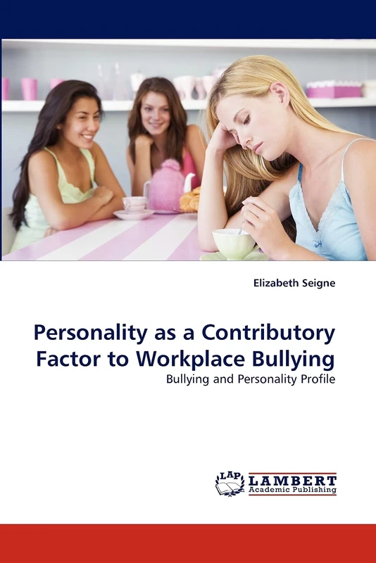 Personality as a Contributory Factor to Workplace Bullying: Bullying and Personality Profile