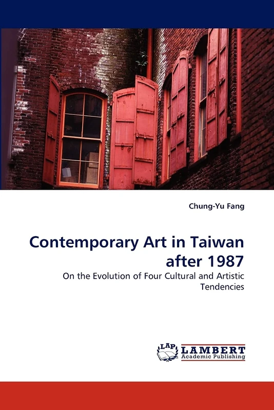 Contemporary Art in Taiwan after 1987: On the Evolution of Four Cultural and Artistic Tendencies