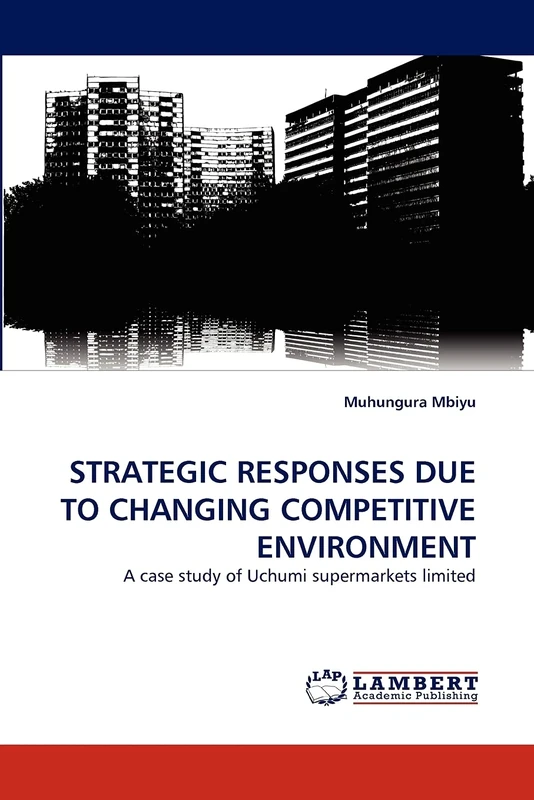 STRATEGIC RESPONSES DUE TO CHANGING COMPETITIVE ENVIRONMENT: A case study of Uchumi supermarkets limited