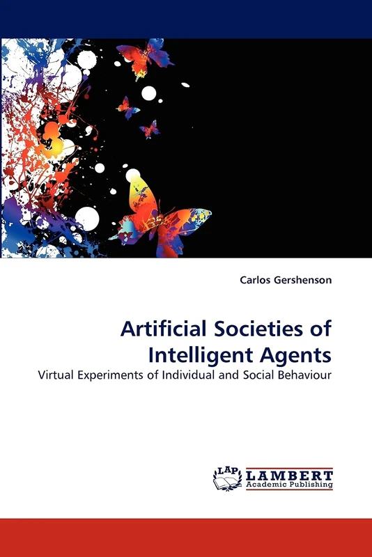 Artificial Societies of Intelligent Agents: Virtual Experiments of Individual and Social Behaviour