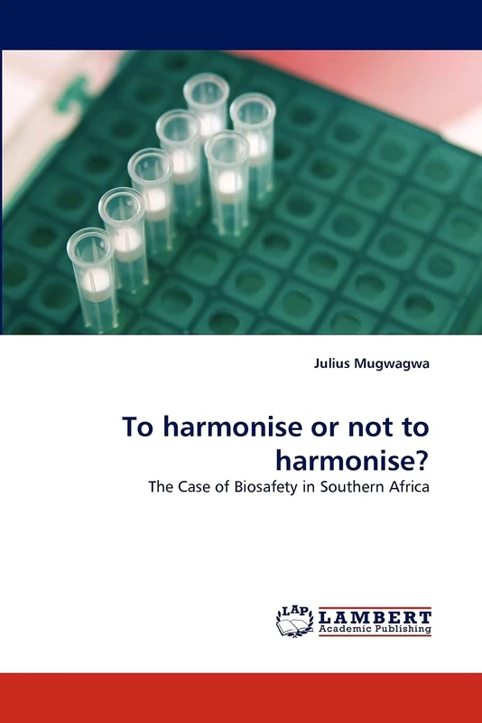 To harmonise or not to harmonise?: The Case of Biosafety in Southern Africa