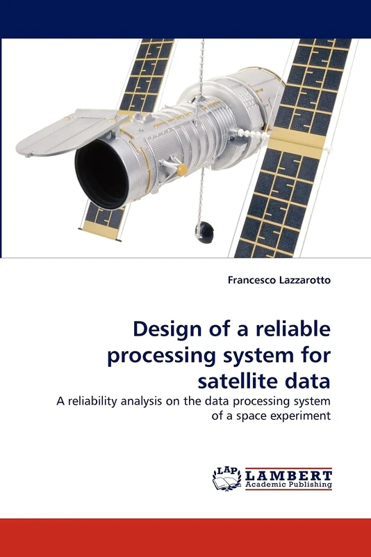 Design of a reliable processing system for satellite data: A reliability analysis on the data processing system of a space experiment