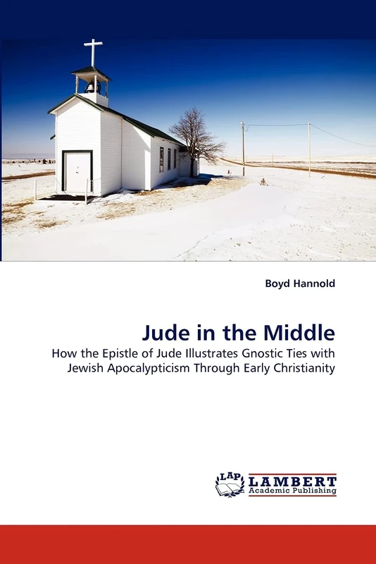 Jude in the Middle: How the Epistle of Jude Illustrates Gnostic Ties with Jewish Apocalypticism Through Early Christianity
