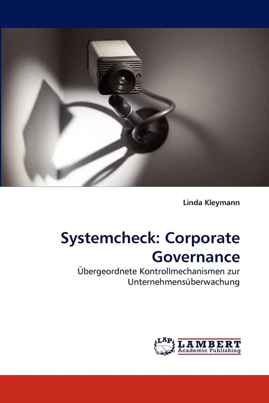 Systemcheck: Corporate Governance: Übergeordnete Kontrollmechanismen zur Unternehmensüberwachung