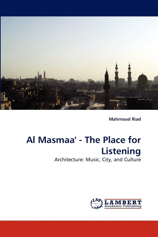 Al Masmaa' - The Place for Listening: Architecture: Music, City, and Culture