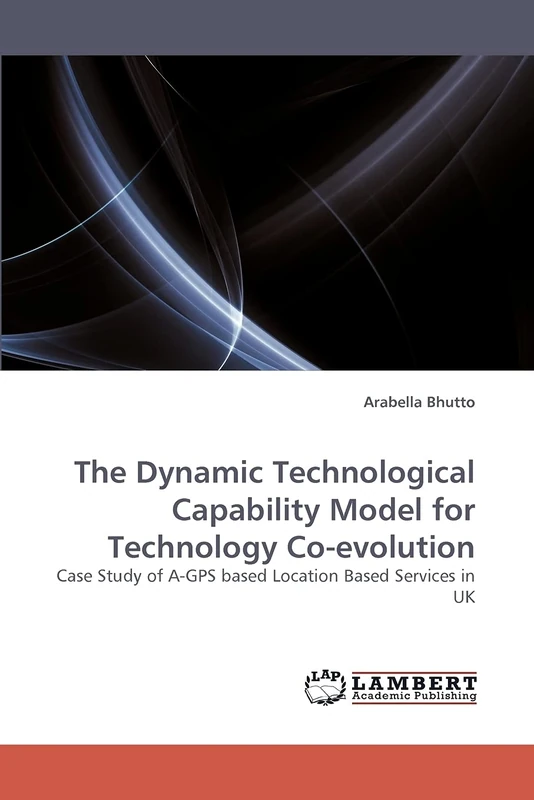 The Dynamic Technological Capability Model for Technology Co-evolution: Case Study of A-GPS based Location Based Services in UK