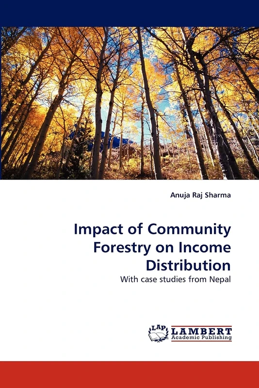 Impact of Community Forestry on Income Distribution: With case studies from Nepal