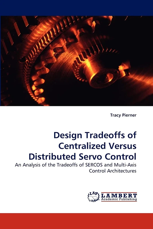 Design Tradeoffs of Centralized Versus Distributed Servo Control: An Analysis of the Tradeoffs of SERCOS and Multi-Axis Control Architectures - Image 1