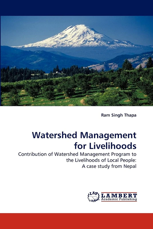 Watershed Management for Livelihoods: Contribution of Watershed Management Program to the Livelihoods of Local People: A case study from Nepal