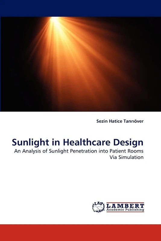 Sunlight in Healthcare Design: An Analysis of Sunlight Penetration into Patient Rooms Via Simulation - Image 1