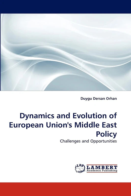 Dynamics and Evolution of European Union's Middle East Policy: Challenges and Opportunities