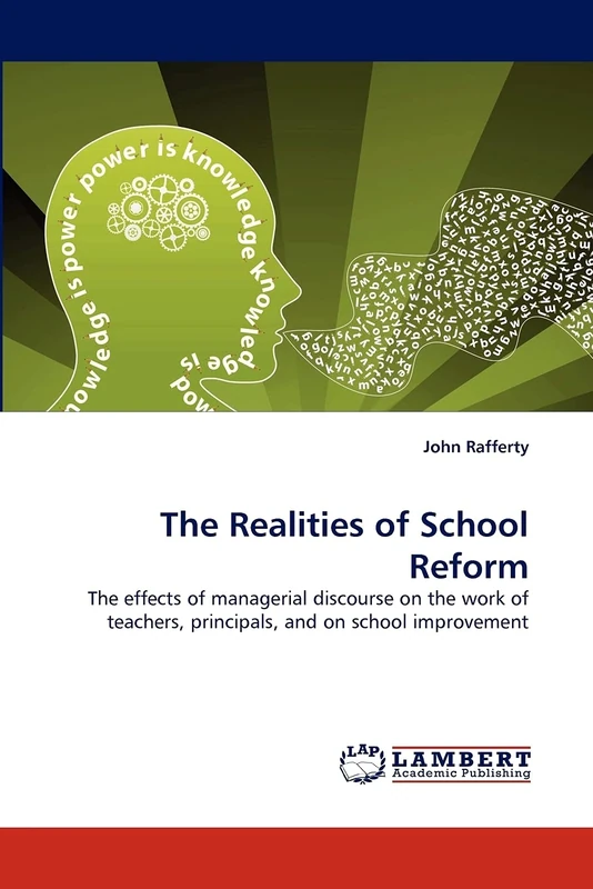 The Realities of School Reform: The effects of managerial discourse on the work of teachers, principals, and on school improvement