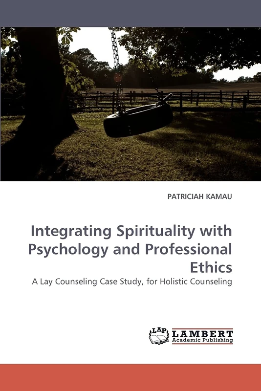 Integrating Spirituality with Psychology and Professional Ethics: A Lay Counseling Case Study, for Holistic Counseling