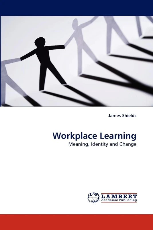 Workplace Learning: Meaning, Identity and Change