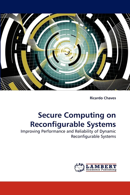 Secure Computing on Reconfigurable Systems: Improving Performance and Reliability of Dynamic Reconfigurable Systems
