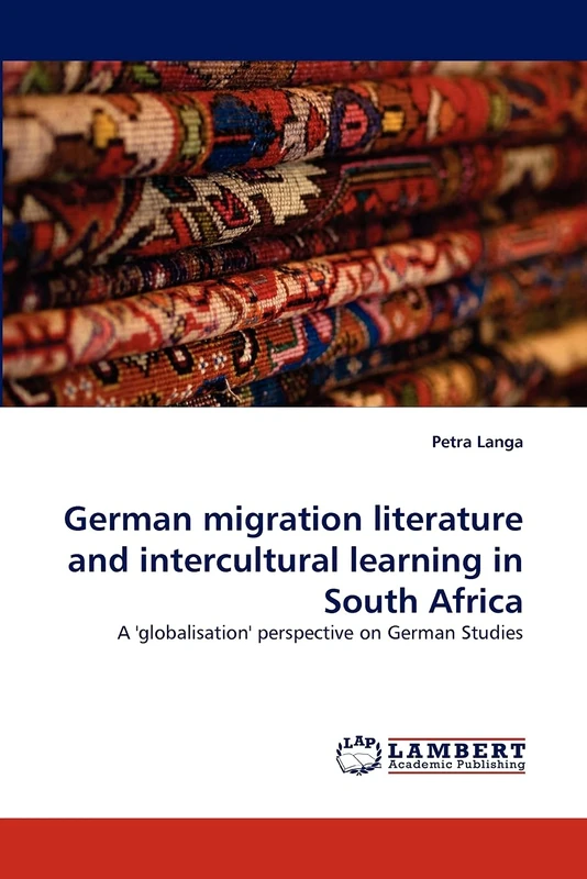 German migration literature and intercultural learning in South Africa: A 'globalisation' perspective on German Studies