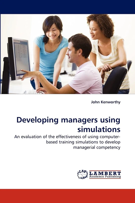 Developing managers using simulations: An evaluation of the effectiveness of using computer-based training simulations to develop managerial competency - Image 1