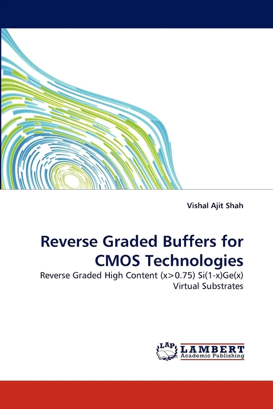 Reverse Graded Buffers for CMOS Technologies: Reverse Graded High Content (x>0.75) Si(1-x)Ge(x) Virtual Substrates