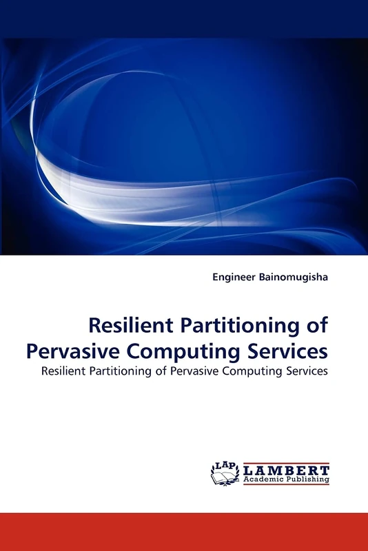 Resilient Partitioning of Pervasive Computing Services: Resilient Partitioning of Pervasive Computing Services