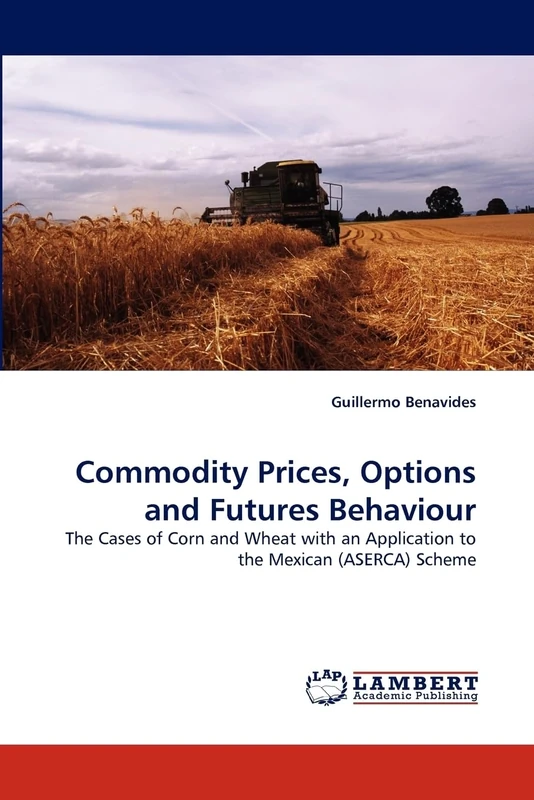 Commodity Prices, Options and Futures Behaviour: The Cases of Corn and Wheat with an Application to the Mexican (ASERCA) Scheme - Image 1