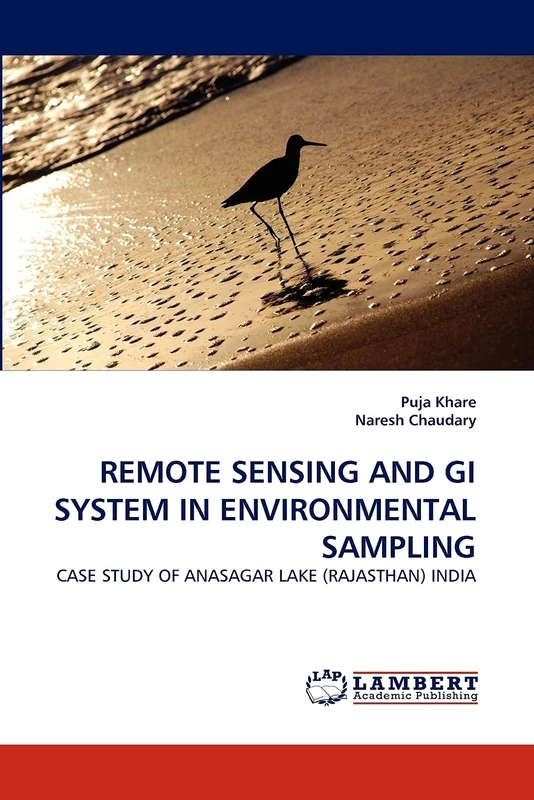 REMOTE SENSING AND GI SYSTEM IN ENVIRONMENTAL SAMPLING: CASE STUDY OF ANASAGAR LAKE (RAJASTHAN) INDIA