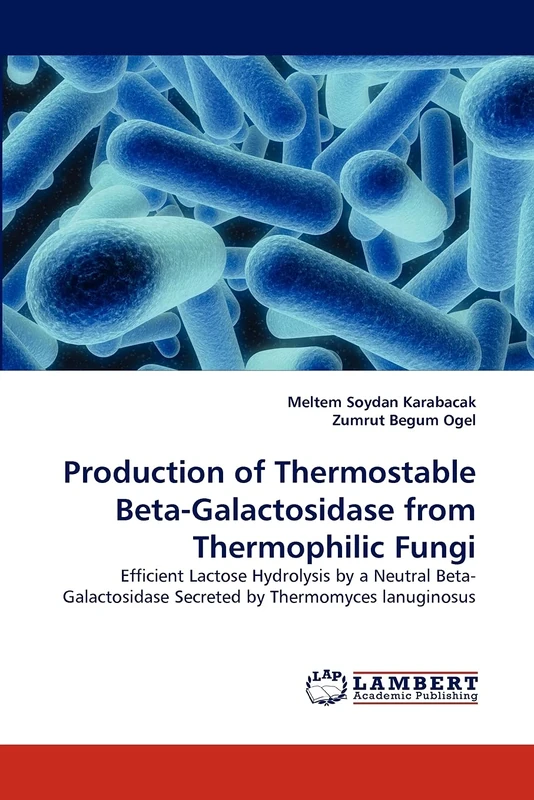 Production of Thermostable Beta-Galactosidase from Thermophilic Fungi: Efficient Lactose Hydrolysis by a Neutral Beta-Galactosidase Secreted by Thermomyces lanuginosus