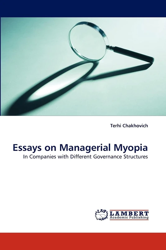 Essays on Managerial Myopia: In Companies with Different Governance Structures