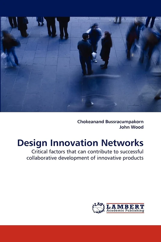 Design Innovation Networks: Critical factors that can contribute to successful collaborative development of innovative products