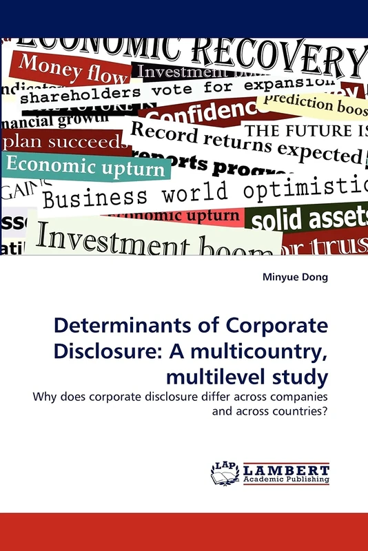 Determinants of Corporate Disclosure: A multicountry, multilevel study: Why does corporate disclosure differ across companies and across countries?