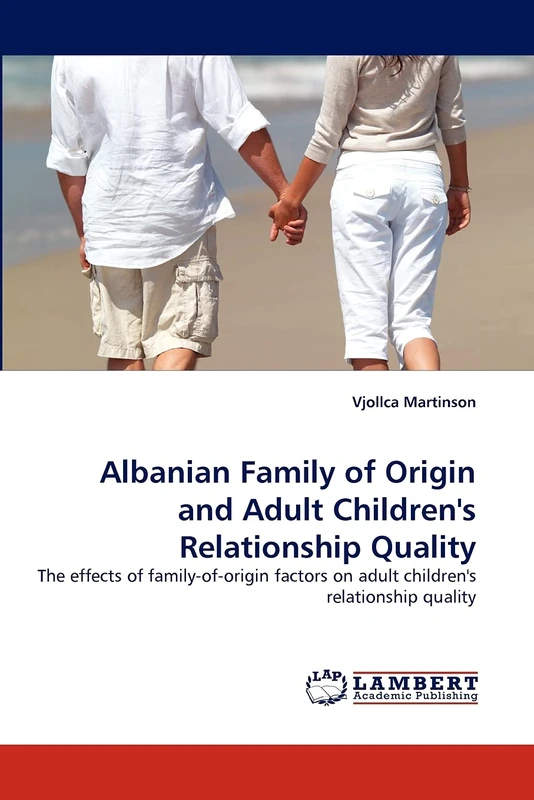 Albanian Family of Origin and Adult Children's Relationship Quality: The effects of family-of-origin factors on adult children's relationship quality