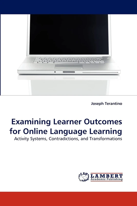 Examining Learner Outcomes for Online Language Learning: Activity Systems, Contradictions, and Transformations