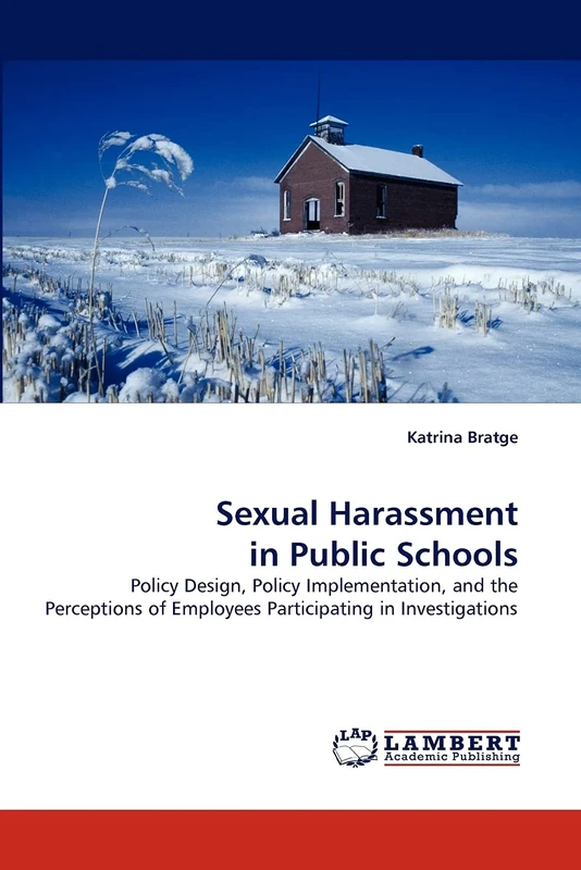 Sexual Harassment in Public Schools: Policy Design, Policy Implementation, and the Perceptions of Employees Participating in Investigations