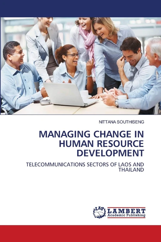 MANAGING CHANGE IN HUMAN RESOURCE DEVELOPMENT: TELECOMMUNICATIONS SECTORS OF LAOS AND THAILAND