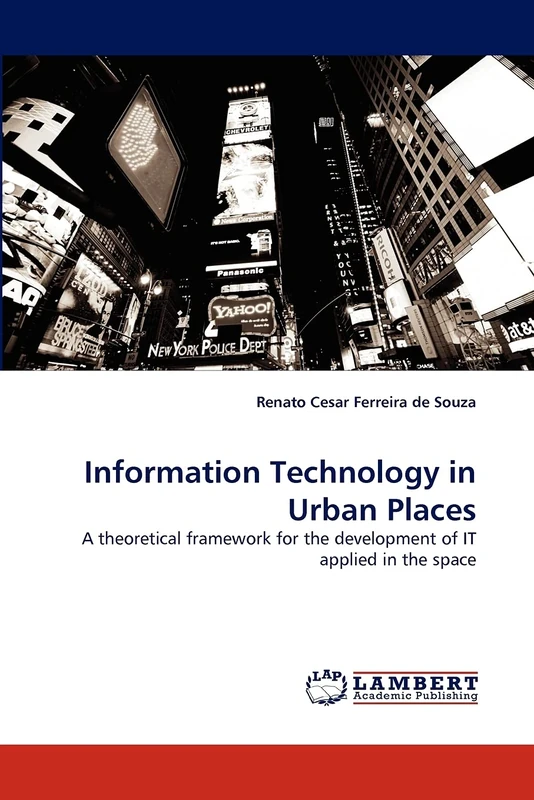 Information Technology in Urban Places: A theoretical framework for the development of IT applied in the space