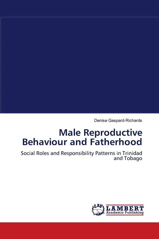 Male Reproductive Behaviour and Fatherhood: Social Roles and Responsibility Patterns in Trinidad and Tobago - Image 1