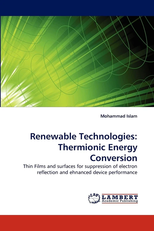 Renewable Technologies: Thermionic Energy Conversion: Thin Films and surfaces for suppression of electron reflection and ehnanced device performance