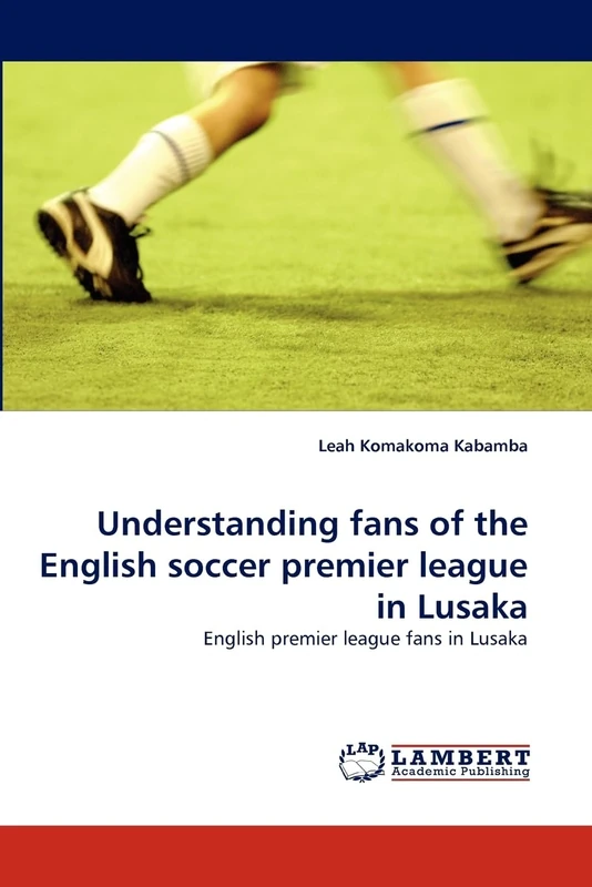 Understanding fans of the English soccer premier league in Lusaka: English premier league fans in Lusaka