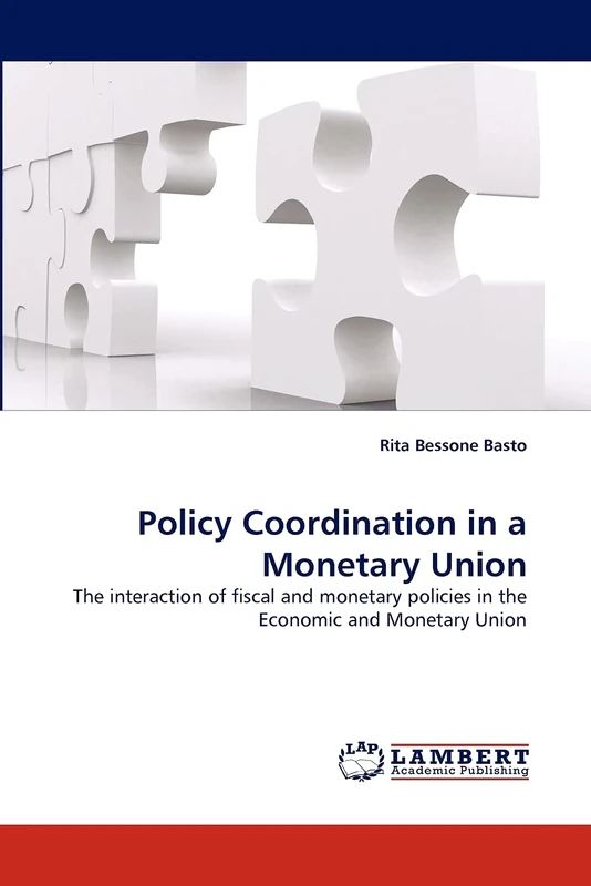 Policy Coordination in a Monetary Union: The interaction of fiscal and monetary policies in the Economic and Monetary Union