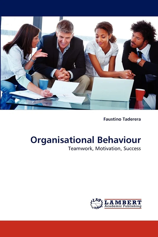 Organisational Behaviour: Teamwork, Motivation, Success
